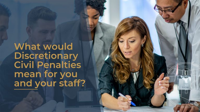 What Would Discretionary Civil Penalties Mean For You And Your Staff