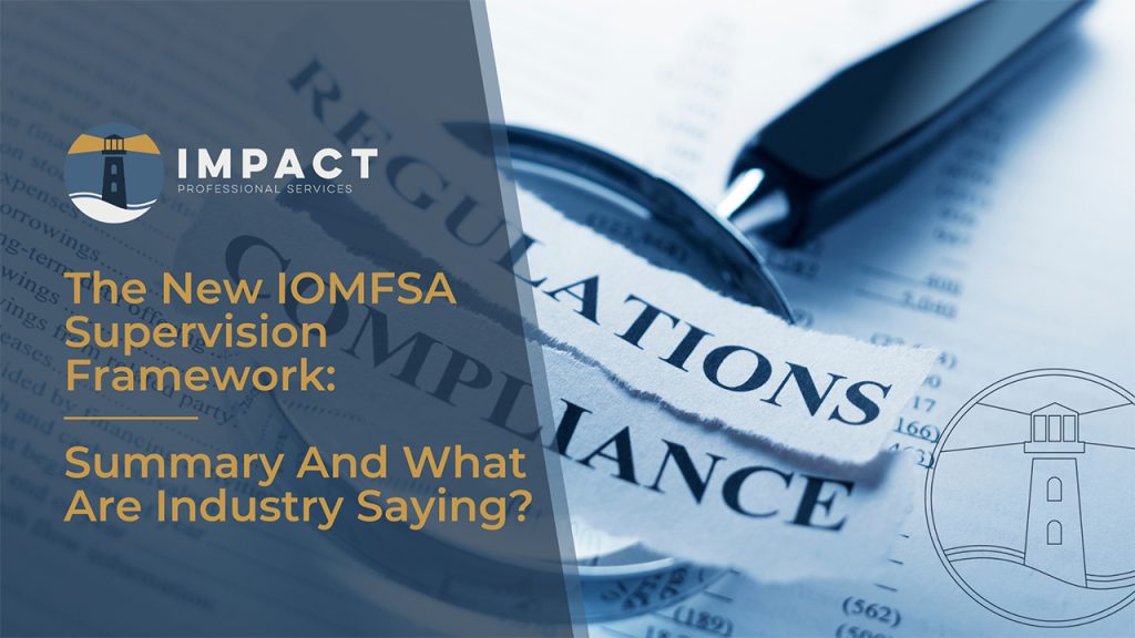 The New IOMFSA Supervision Framework Summary And What Are Industry Saying