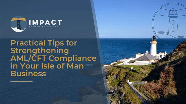 Practical Tips For Strengthening Amlcft Compliance In Your Isle Of Man Business Impact Professional Services